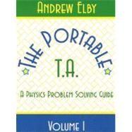 Portable TA: A Physics Problem Solving Guide, Volume I