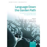 Language Down the Garden Path The Cognitive and Biological Basis of Linguistic Structures