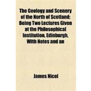 The Geology and Scenery of the North of Scotland