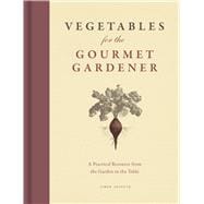 Vegetables for the Gourmet Gardener