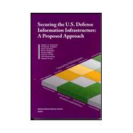 Securing U.S. Defense Information Infrastructure A Proposed Approach