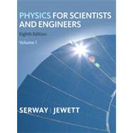Physics for Scientists and Engineers, Volume 1, Chapters 1-22, 8th Edition