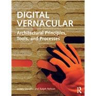 Digital Vernacular: Architectural Principles, Tools, and Processes