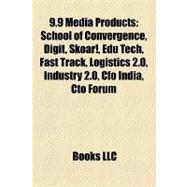 9 9 Media Products : School of Convergence, Digit, Skoar!, Edu Tech, Fast Track, Logistics 2. 0, Industry 2. 0, Cfo India, Cto Forum