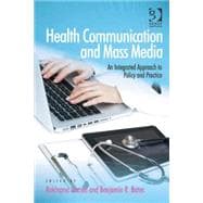 Health Communication and Mass Media: An Integrated Approach to Policy and Practice