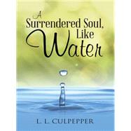 A Surrendered Soul, Like Water