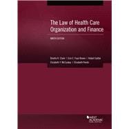 The Law of Health Care Organization and Finance(American Casebook Series)
