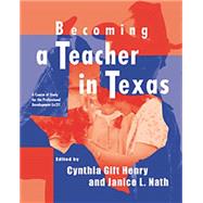 Becoming a Teacher in Texas A Course of Study for the Professional Development ExCET