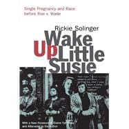 Wake Up Little Susie: Single Pregnancy and Race Before Roe v. Wade
