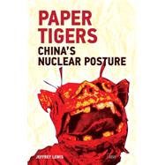 Paper Tigers: ChinaÆs Nuclear Posture