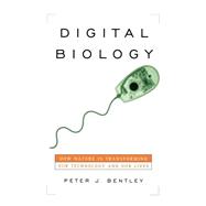 Digital Biology How Nature Is Transforming Our Technology and Our Lives