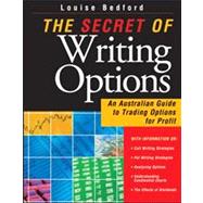 The Secret of Writing Options An Australian Guide to Trading Options for Profit