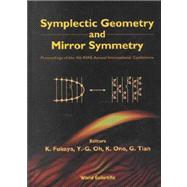 Symplectic Geometry and Mirror Symmetry: Proceedings of the 4th Kias Annual International Conference Seoul, South Korea 14 - 18 August 2000