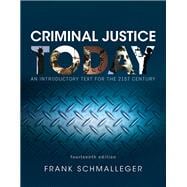 Criminal Justice Today An Introductory Text for the 21st Century, Student Value Edition