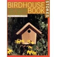 The Complete Birdhouse Book The Easy Guide to Attracting Nesting Birds