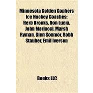 Minnesota Golden Gophers Ice Hockey Coaches : Herb Brooks, Don Lucia, John Mariucci, Marsh Ryman, Glen Sonmor, Robb Stauber, Emil Iverson