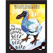 The Amazing Alphabet Book of the Last Dodo Bird