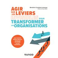 Agir sur les leviers invisibles pour transformer l'entreprise