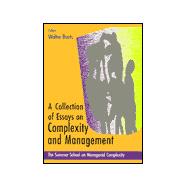 A Collection of Essays on Complexity and Management: The Summer School on Managerial Complexity : Granada, Spain, July 11-25, 1998