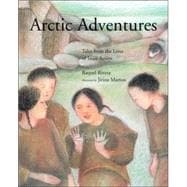 Arctic Adventures Tales from the Lives of Inuit Artists