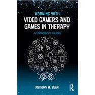 Working With Video Gamers and Games in Therapy
