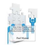 Lecture Guide and Activities Manual for Operations Management