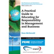 A Practical Guide to Educating for Responsibility in Management and Business