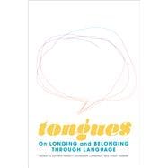 Tongues On Longing and Belonging Through Language