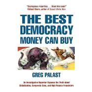 The Best Democracy Money Can Buy: An Investigative Reporter Exposes the Truth About Globalization, Corporate Cons and High Finance Fraudsters,9781841197142
