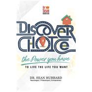 Discover Choice The Power You Have to Live the Life You Want