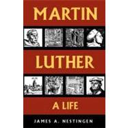 Martin Luther : A Life