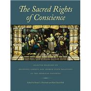 The Sacred Rights of Conscience: Selected Readings on Religious Liberty and Church-State Relations in the American Founding