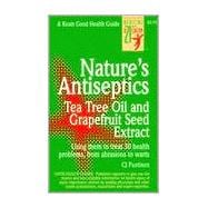 Nature's Antiseptics: Tea Tree Oil and Grapefruit Seed Extract