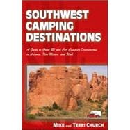Southwest Camping Destinations : A Guide to Great RV and Car Camping Destinations in Arizona, New Mexico, and Utah