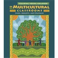 Teaching Young Children in Multicultural Classrooms Issues, Concepts, and Strategies
