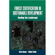 Forest Certification in Sustainable Development: Healing the Landscape