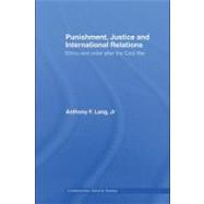 Punishment, Justice and International Relations: Ethics and Order After the Cold War