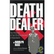 Death Dealer The Memoirs of the SS Kommandant at Auschwitz
