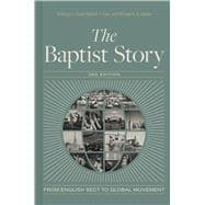 The Baptist Story, 2nd Edition From English Sect to Global Movement