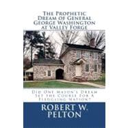 The Prophetic Dream of General George Washington at Valley Forge