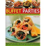 Buffet Parties : Delicious Party Treats and Finger Food for Entertaining