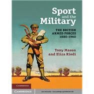 Sport and the Military: The British Armed Forces 1880â€“1960