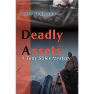Deadly Assets : A Tony Stiles Mystery