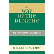 The Way of the Didache The First Christian Handbook