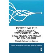 Extending the Charismatic, Ideological, and Pragmatic Approach to Leadership
