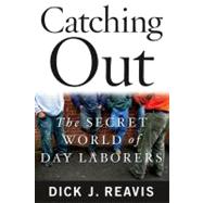 Catching Out : The Secret World of Day Laborers