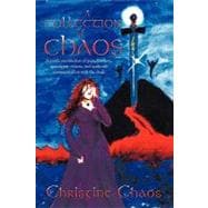A Collection of Chaos: A Poetic Recollection of Pain, Lost Love, Apocolyptic Visions, and Authentic Communication With the Dead