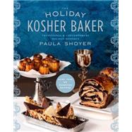 The Holiday Kosher Baker Traditional & Contemporary Holiday Desserts