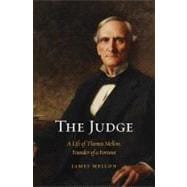 The Judge; A Life of Thomas Mellon, Founder of a Fortune