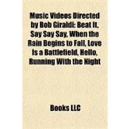 Music Videos Directed by Bob Giraldi : Beat It, Say Say Say, When the Rain Begins to Fall, Love Is a Battlefield, Hello, Running with the Night